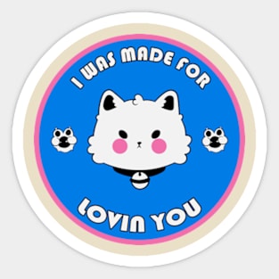 I Was Made For Lovin You Sticker